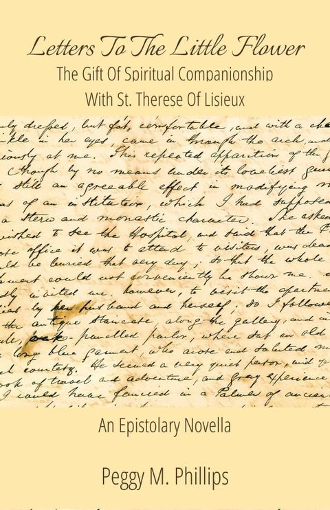 Letters to The Little Flower: The Gift of Spiritual Companionship with St. Therese of Lisieux(Kobo/電子書)