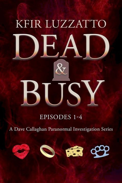 DEAD & BUSY - Box Set: Episodes 1 - 4(Kobo/電子書)