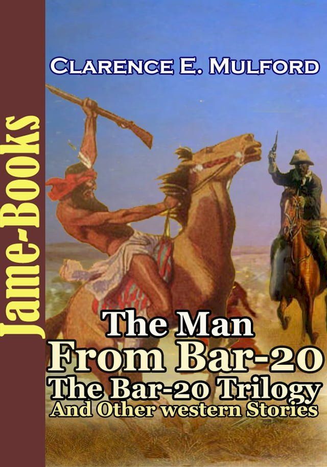  The Man From Bar-20 : The Bar-20 Trilogy : and Other Western Stories(Kobo/電子書)