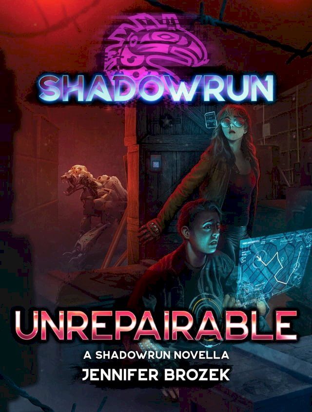  Shadowrun: Unrepairable(Kobo/電子書)