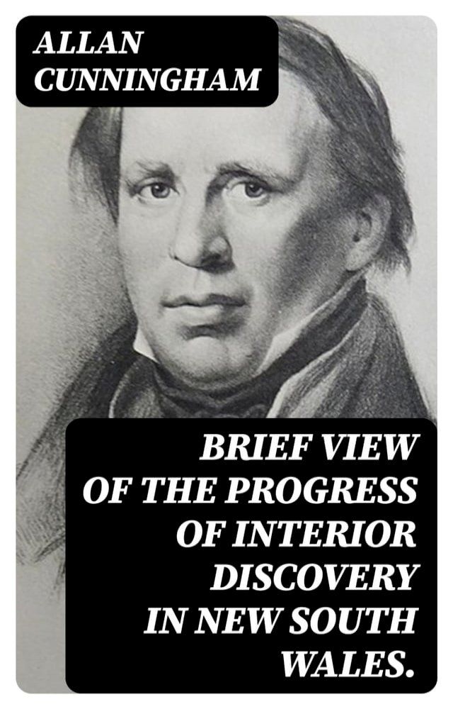  Brief View of the Progress of Interior Discovery in New South Wales.(Kobo/電子書)