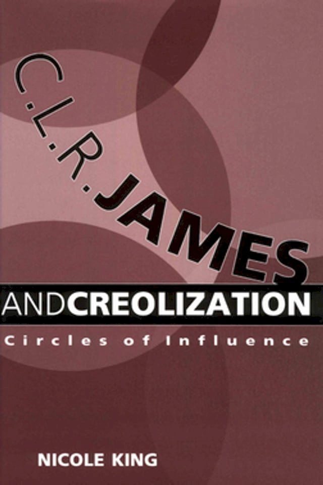  C. L. R. James and Creolization(Kobo/電子書)