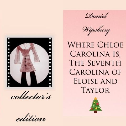 Where Chloe Carolina Is, The Seventh Carolina of Eloise and Taylor(Kobo/電子書)