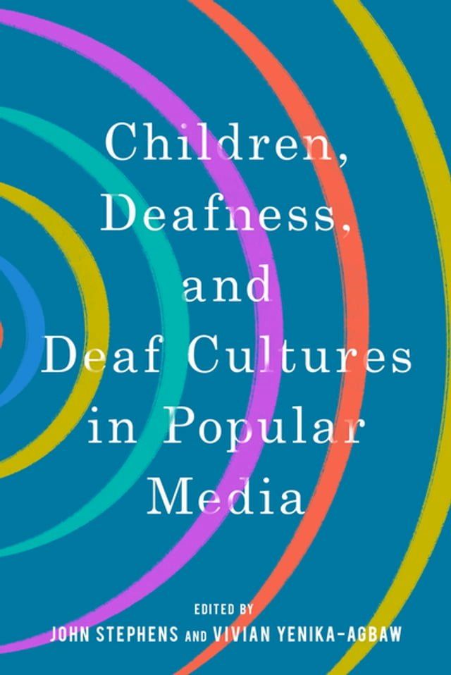  Children, Deafness, and Deaf Cultures in Popular Media(Kobo/電子書)