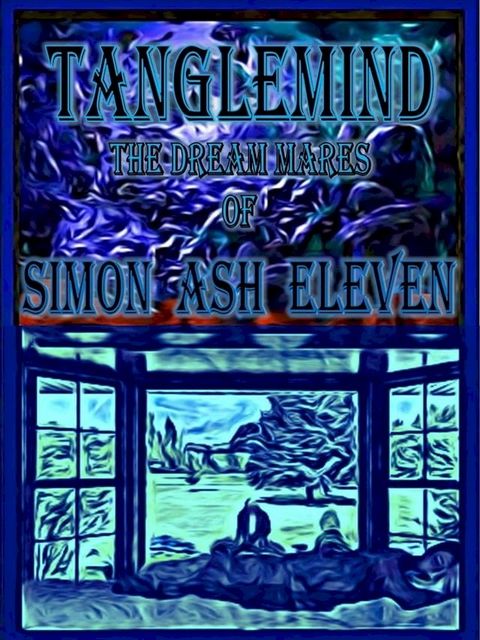 Tanglemind, The Dream Mares Of Simon Ash Eleven(Kobo/電子書)