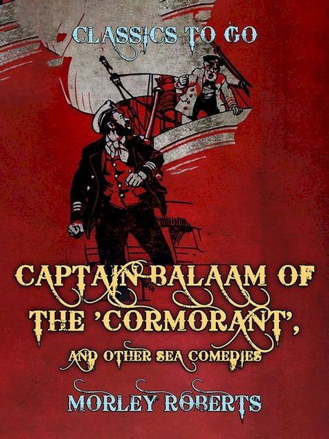 Captain Balaam of the 'Cormorant', and other Sea Comedies(Kobo/電子書)