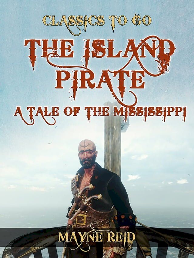  The Island Pirate, A Tale of the Mississippi(Kobo/電子書)