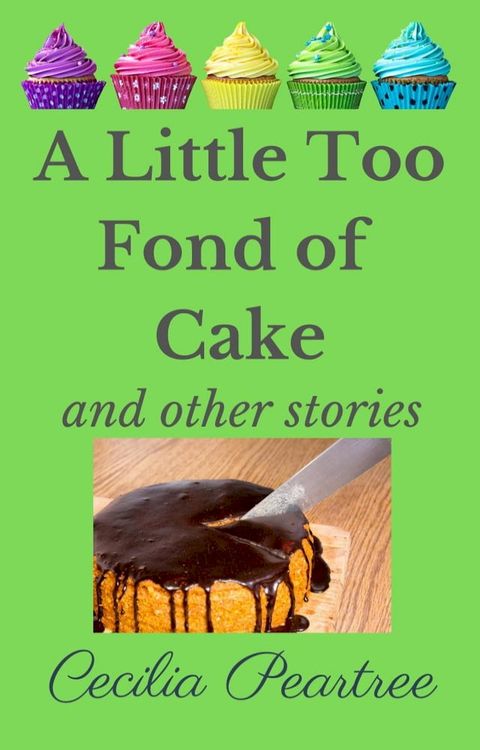 A Little Too Fond of Cake and Other Stories(Kobo/電子書)