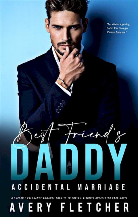 Best Friend’s Daddy – Accidental Marriage & Surprise Pregnancy Romance(Kobo/電子書)