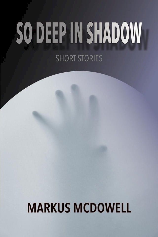  So Deep in Shadow: Short Stories(Kobo/電子書)