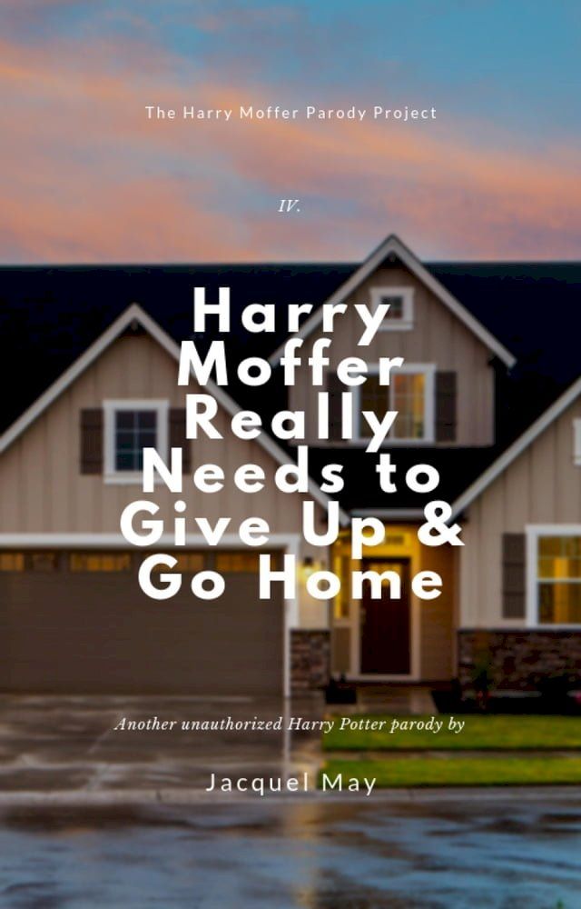  Harry Moffer Really Needs to Give up & Go Home(Kobo/電子書)