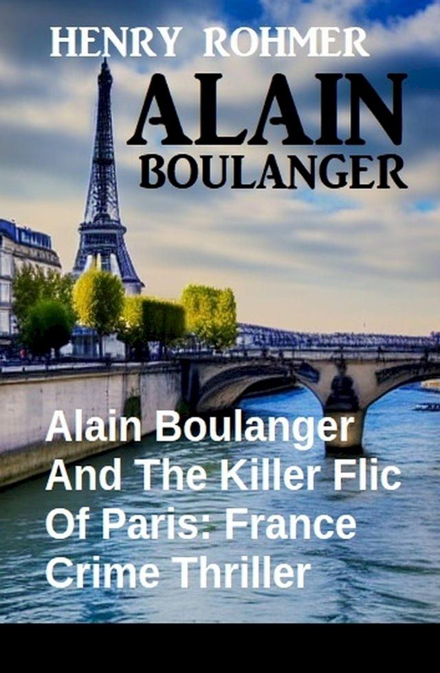  Alain Boulanger And The Killer Flic Of Paris: France Crime Thriller(Kobo/電子書)