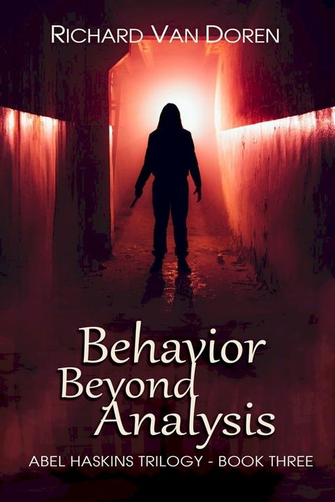 Behavior Beyond Analysis (Book Three in The Abel Haskins Trilogy)(Kobo/電子書)