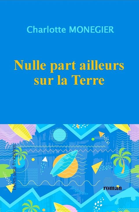 Nulle part ailleurs sur la Terre(Kobo/電子書)