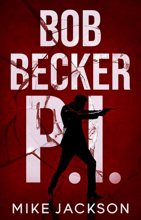 Bob Becker P.I.(Kobo/電子書)