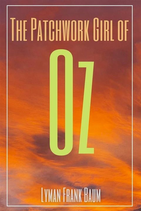 The Patchwork Girl of Oz (Annotated)(Kobo/電子書)