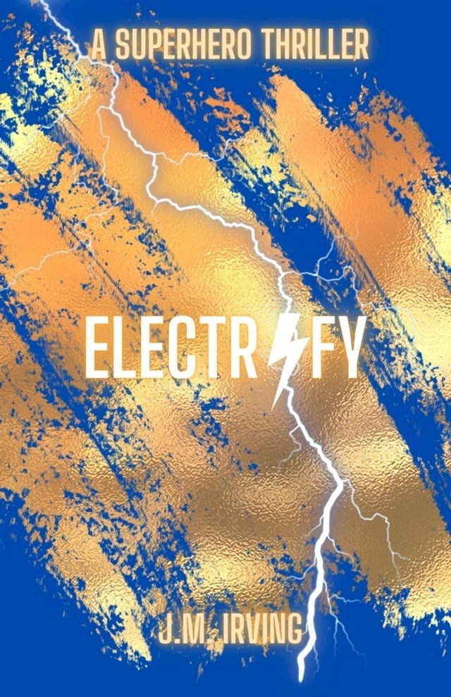  Electrify: A Superhero Thriller(Kobo/電子書)