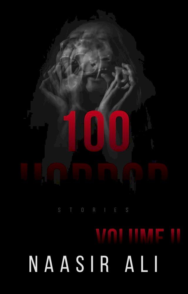  100 Horror Stories By Naasir Ali (Volume II)(Kobo/電子書)