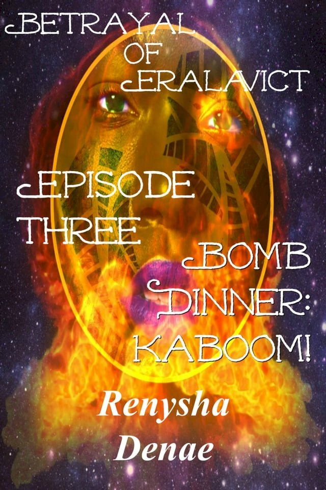  Betrayal of Eralavict Book 1: Episode 3: Bomb Dinner: Kaboom!(Kobo/電子書)