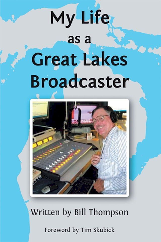  My Life as a Great Lakes Broadcaster(Kobo/電子書)