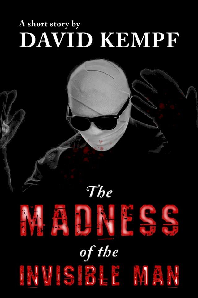  The Madness of the Invisible Man(Kobo/電子書)