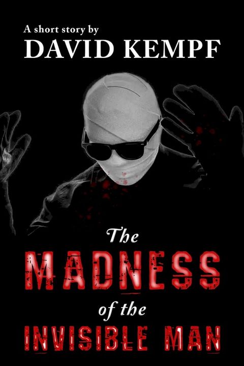 The Madness of the Invisible Man(Kobo/電子書)