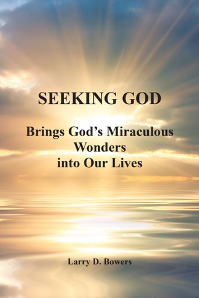 SEEKING GOD; Brings God_s Miraculous Wonders into Our Lives