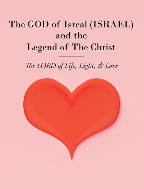 The GOD of Isreal (ISRAEL) and the Legend of The Christ(Kobo/電子書)