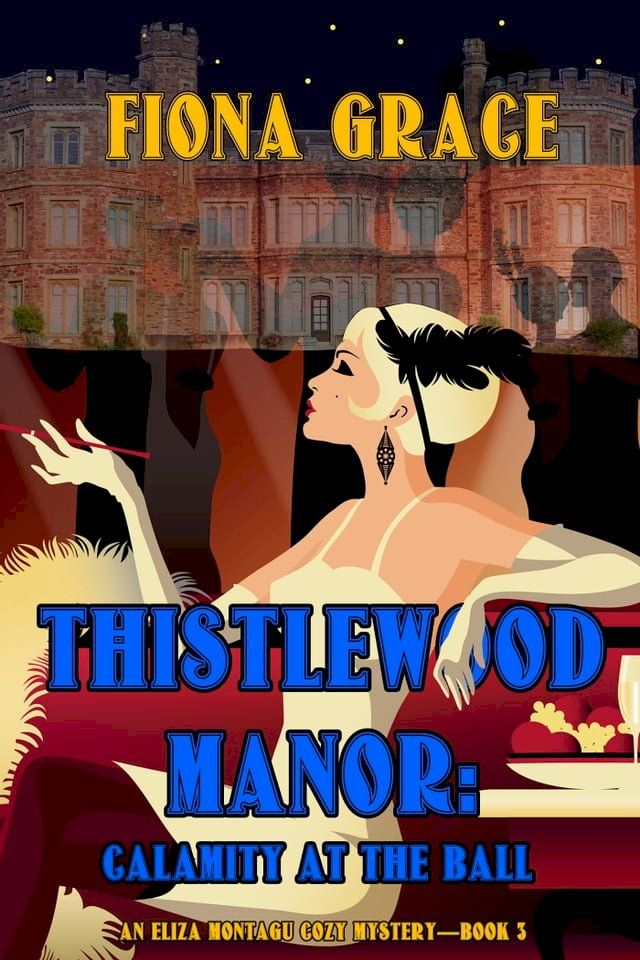  Thistlewood Manor: Calamity at the Ball (An Eliza Montagu Cozy Mystery—Book 3)(Kobo/電子書)