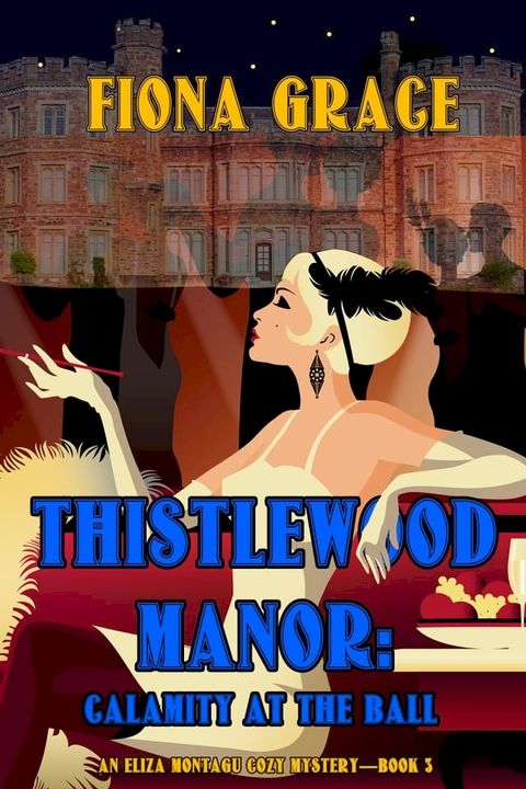 Thistlewood Manor: Calamity at the Ball (An Eliza Montagu Cozy Mystery—Book 3)(Kobo/電子書)