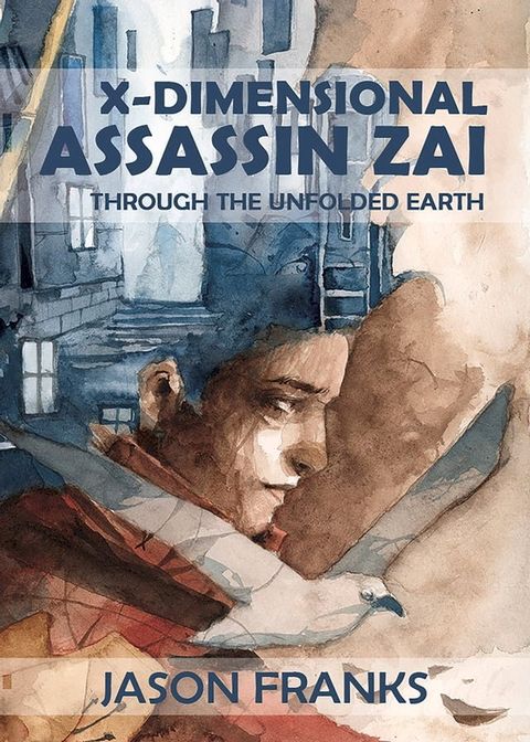 X-Dimensional Assassin Zai Through the Unfolded Earth(Kobo/電子書)