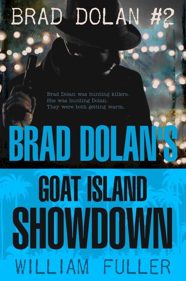  BRAD DOLAN'S GOAT ISLAND SHOWDOWN: Noir Novel of Vet vs. the Florida Mob(Kobo/電子書)