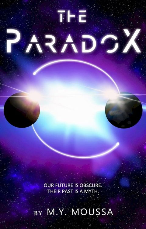 The Paradox : Our Future is Obscure. Their Past is a Myth(Kobo/電子書)