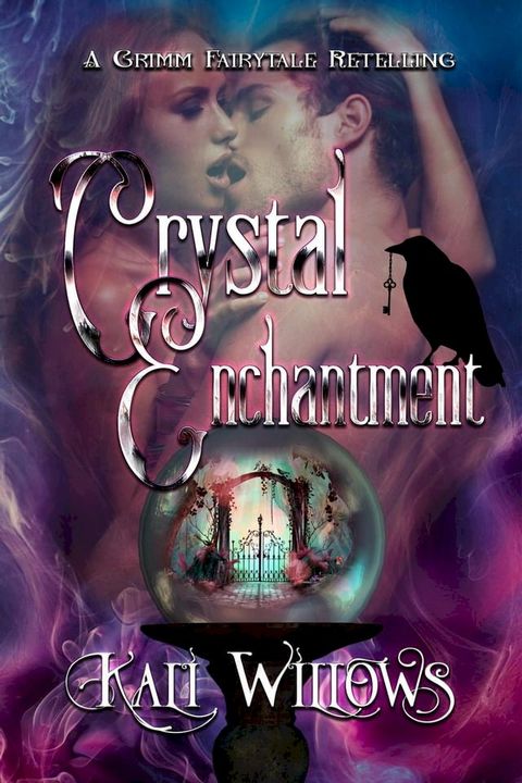 The Crystal Enchantment - A Grimm Fairytale Retelling(Kobo/電子書)