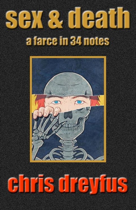 Sex & Death / A Farce in 34 Notes(Kobo/電子書)