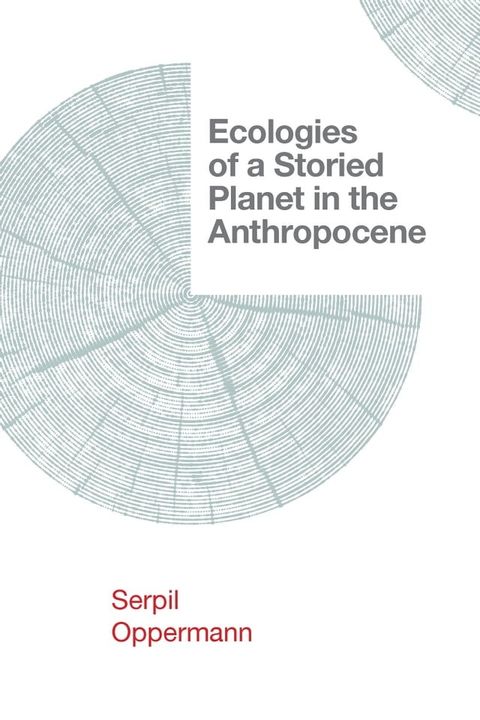 Ecologies of a Storied Planet in the Anthropocene(Kobo/電子書)