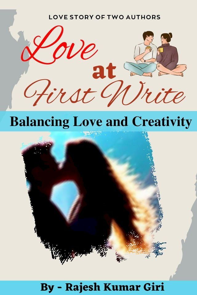  Love at First Write: Balancing Love and Creativity(Kobo/電子書)