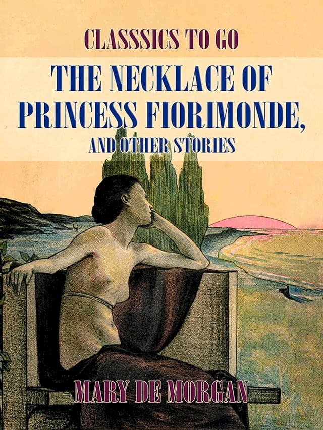  The Necklace of Princess Fiorimonde, And Other Stories(Kobo/電子書)