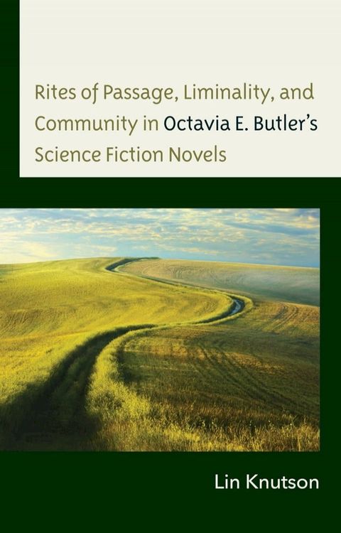 Rites of Passage, Liminality, and Community in Octavia E. Butler’s Science Fiction Novels(Kobo/電子書)