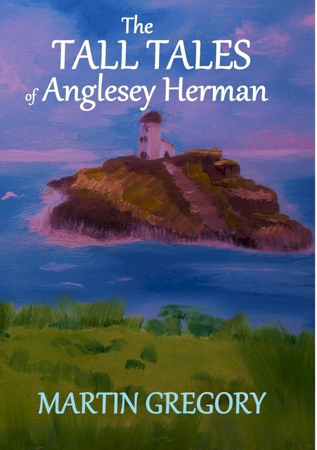  The Tall Tales of Anglesey Herman(Kobo/電子書)