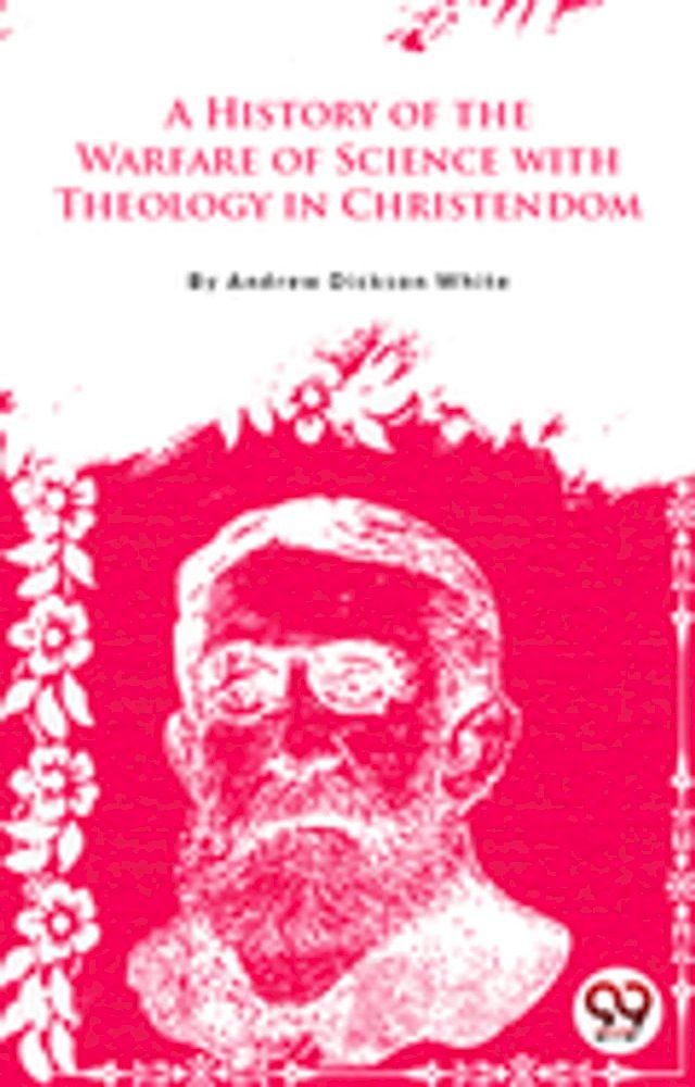  A History Of The Warfare Of Science With Theology In Christendom(Kobo/電子書)