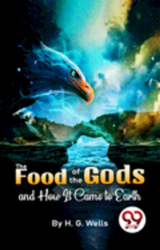  The Food Of The Gods And How It Came To Earth(Kobo/電子書)