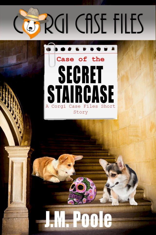  Case of the Secret Staircase: A Corgi Case Files Cozy Mystery Short Story(Kobo/電子書)