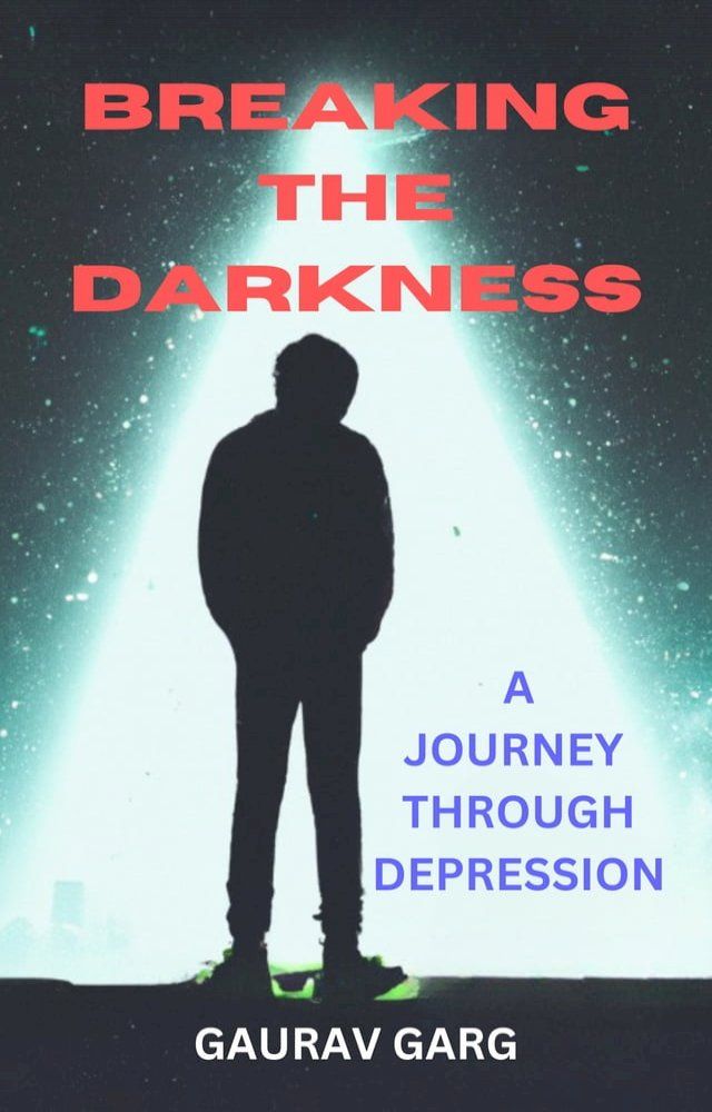  Breaking the Darkness: A Journey Through Depression(Kobo/電子書)