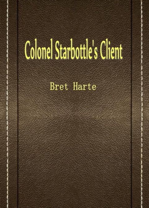 Colonel Starbottle's Client(Kobo/電子書)