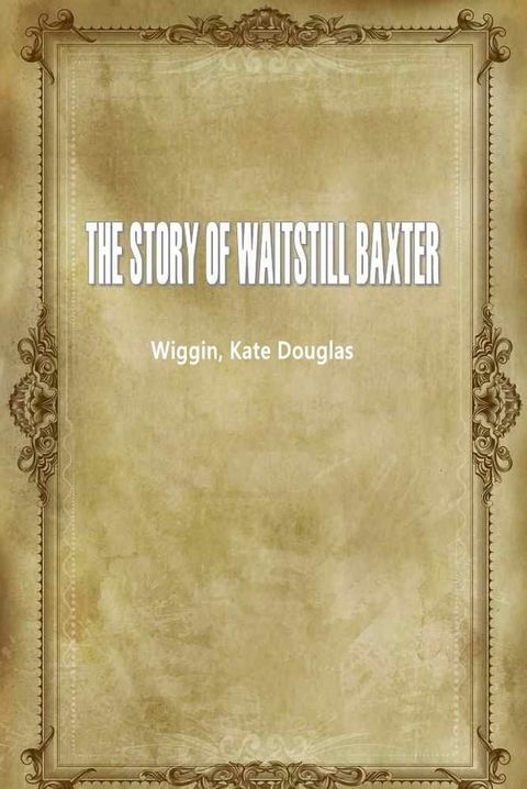 The Story Of Waitstill Baxter(Kobo/電子書)