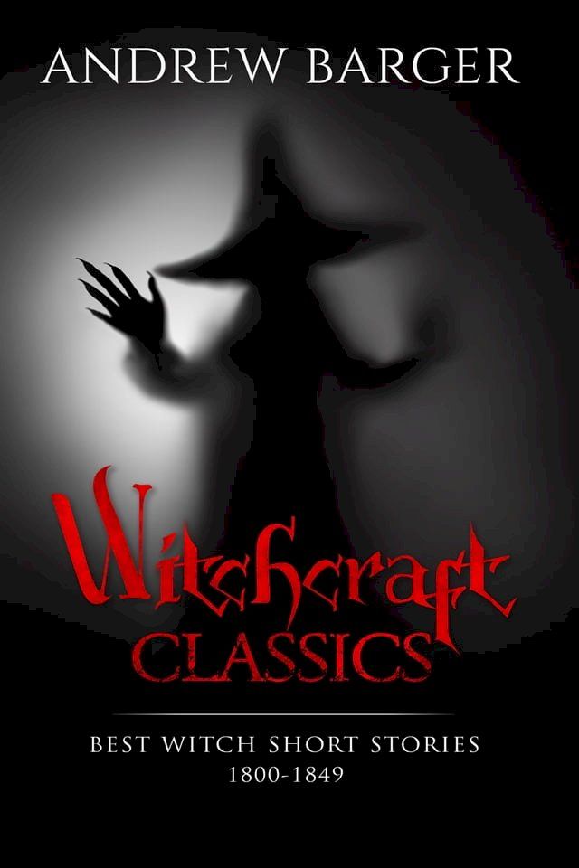  Witchcraft Classics: Best Witch Short Stories 1800-1849(Kobo/電子書)