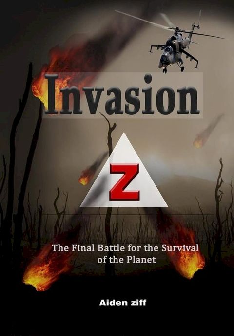 Invasion Z: The Final Battle for the Survival of the Planet(Kobo/電子書)