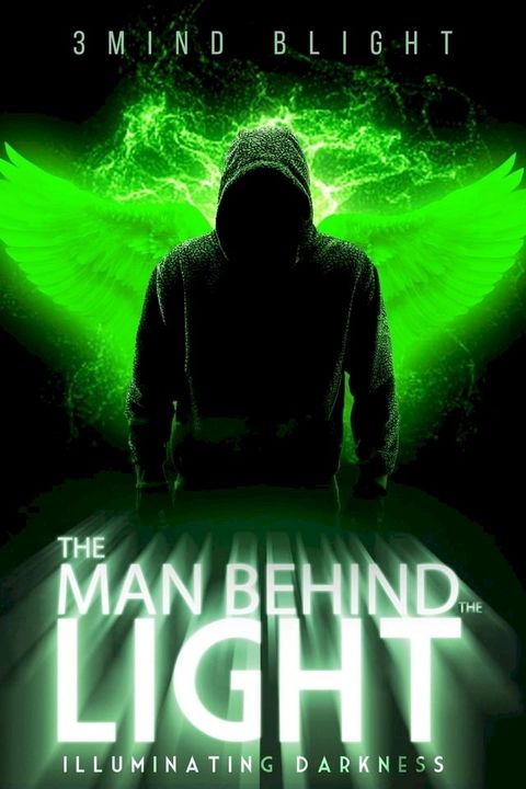 The Man Behind The Light: Illuminating Darkness(Kobo/電子書)