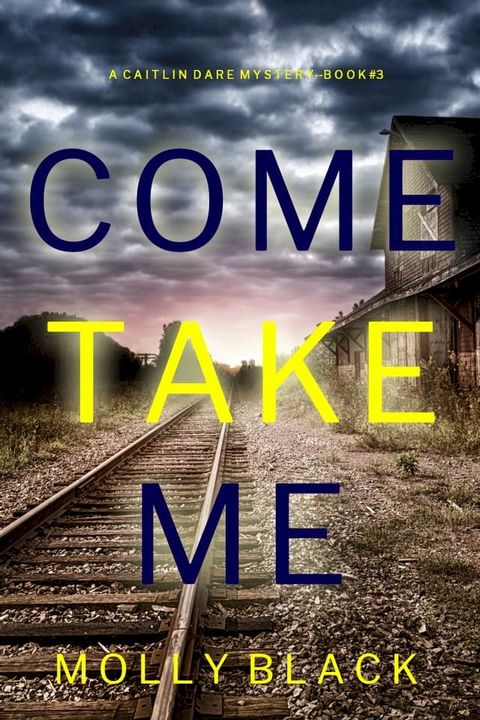 Come Take Me (A Caitlin Dare FBI Suspense Thriller—Book 3)(Kobo/電子書)